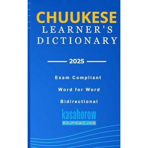 kasahorow Chuukese Learner's Dictionary: 1 (Connect with Chuukese) kasahorow Chuukese Learner's Dictionary: 1 (Connect with Chuukese)