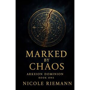 Riemann, Nicole Arkeion Dominion: Marked By Chaos Riemann, Nicole Arkeion Dominion: Marked By Chaos