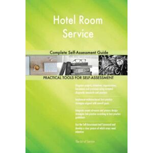 Gerardus Blokdyk Hotel Room Service Complete Self-Assessment Guide Gerardus Blokdyk Hotel Room Service Complete Self-Assessment Guide