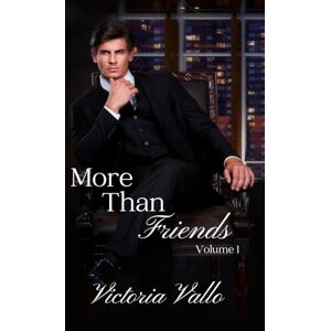 Vallo, Victoria More Than Friends: Volume 1 (More Than Friends Series) Vallo, Victoria More Than Friends: Volume 1 (More Than Friends Series)