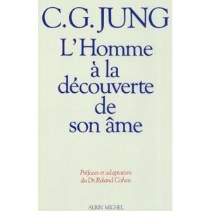 Jung, Carl Gustav L'Homme à la découverte de son âme: Structure et fonctionnement de l'inconscient Jung, Carl Gustav L'Homme à la découverte de son âme: Structure et fonctionnement de l'inconscient