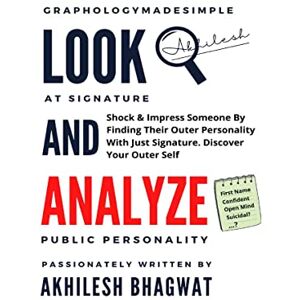 Akhilesh Bhagwat Look And Analyze: Shock & Impress Someone By Finding Their Outer Personality With Just Signature. Discover Your Outer Self Akhilesh Bhagwat Look And Analyze: Shock & Impress Someone By Finding Their Outer Personality With Just Signature. Discover Your Outer Self