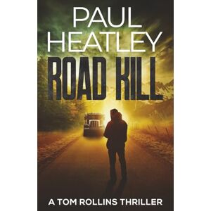 Heatley, Paul Road Kill (Tom Rollins Thrillers) Heatley, Paul Road Kill (Tom Rollins Thrillers)