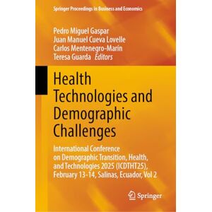Health Technologies and Demographic Challenges: International Conference on Demographic Transition, Health, and Technologies 2025 (ICDTHT25), February ... Proceedings in Business and Economics): 2 Health Technologies and Demographic Challenges: International Conference on Demographic Transition, Health, and Technologies 2025 (ICDTHT25), February ... Proceedings in Business and Economics): 2