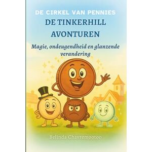 Chavremootoo, Belinda De Tinkerhill Avonturen: Magie, ondeugendheid en glanzende verandering: 1 (De Pennyverse Kronieken) Chavremootoo, Belinda De Tinkerhill Avonturen: Magie, ondeugendheid en glanzende verandering: 1 (De Pennyverse Kronieken)