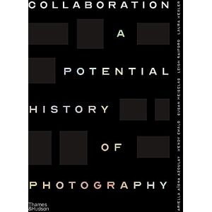 Azoulay, Ariella Collaboration: A Potential History of Photography Azoulay, Ariella Collaboration: A Potential History of Photography