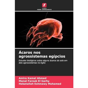 Ahmed Ácaros nos agrossistemas egípcios: Estudos biológicos sobre alguns ácaros do solo em dois agrossistemas no Egito Ahmed Ácaros nos agrossistemas egípcios: Estudos biológicos sobre alguns ácaros do solo em dois agrossistemas no Egito