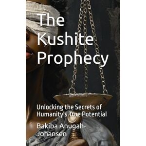 Anugah-Johansen, Bakiba The Kushite Prophecy Anugah-Johansen, Bakiba The Kushite Prophecy