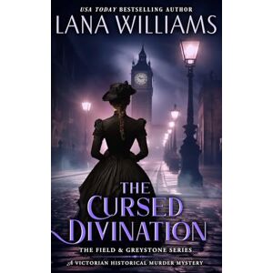 Williams, Lana The Cursed Divination: A Victorian Historical Murder Mystery: 5 (The Field & Greystone Series) Williams, Lana The Cursed Divination: A Victorian Historical Murder Mystery: 5 (The Field & Greystone Series)