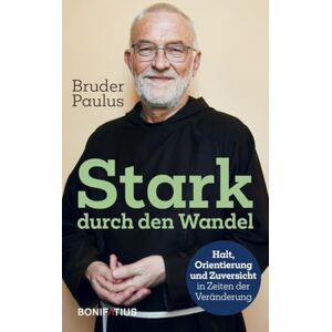 Terwitte, Paulus Stark durch den Wandel: Halt, Orientierung und Zuversicht in Zeiten der Veränderung Terwitte, Paulus Stark durch den Wandel: Halt, Orientierung und Zuversicht in Zeiten der Veränderung