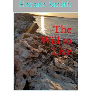 Smith, Horane The Will to Live Smith, Horane The Will to Live