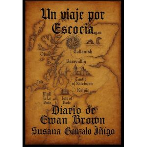 Gonzalo Iñigo, Susana Un viaje por Escocia: Diario de Ewan Brown Gonzalo Iñigo, Susana Un viaje por Escocia: Diario de Ewan Brown