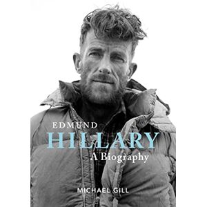Michael Gill Edmund Hillary A Biography: The extraordinary life of the beekeeper who climbed Everest Michael Gill Edmund Hillary A Biography: The extraordinary life of the beekeeper who climbed Everest