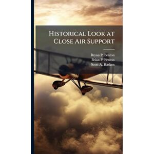 Fenton, Bryan P Historical Look at Close Air Support Fenton, Bryan P Historical Look at Close Air Support