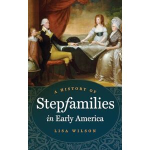 Wilson A History of Stepfamilies in Early America Wilson A History of Stepfamilies in Early America
