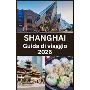 Martin, Koby SHANGHAI Guida di viaggio 2026: Consigli essenziali, gemme nascoste e segreti locali per esplorare la città più vibrante della Cina nel 2026 Martin, Koby SHANGHAI Guida di viaggio 2026: Consigli essenziali, gemme nascoste e segreti locali per esplorare la città più vibrante della Cina nel 2026