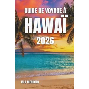 Meridian, Isla GUIDE DE VOYAGE À HAWAÏ 2026: Ode aux îles façonnées par le feu, adoucies par la brise et bénies par la lumière Meridian, Isla GUIDE DE VOYAGE À HAWAÏ 2026: Ode aux îles façonnées par le feu, adoucies par la brise et bénies par la lumière
