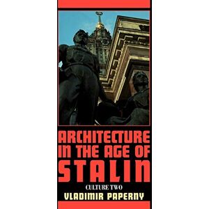 Paperny, Vladimir Architecture in the Age of Stalin: Culture Two (Cambridge Studies in New Art History and Criticism) Paperny, Vladimir Architecture in the Age of Stalin: Culture Two (Cambridge Studies in New Art History and Criticism)