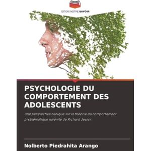 Piedrahita Arango, Nolberto PSYCHOLOGIE DU COMPORTEMENT DES ADOLESCENTS: Une perspective clinique sur la théorie du comportement problématique juvénile de Richard Jessor Piedrahita Arango, Nolberto PSYCHOLOGIE DU COMPORTEMENT DES ADOLESCENTS: Une perspective clinique sur la théorie du comportement problématique juvénile de Richard Jessor