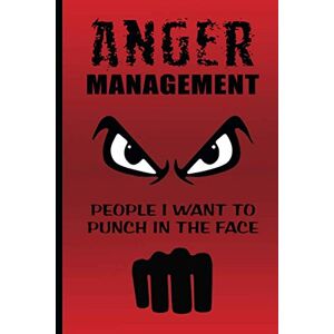 Publications, SC Anger Management People I Want To Punch In The Face: Release Your Anger By Writing It Down Take Control Of Your Anger and Let It Go. No more Rage. ... Notebook Diary Logbook for Men Women Kids Publications, SC Anger Management People I Want To Punch In The Face: Release Your Anger By Writing It Down Take Control Of Your Anger and Let It Go. No more Rage. ... Notebook Diary Logbook for Men Women Kids