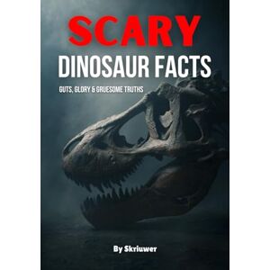Skriuwer.com Scary Dinosaur Facts: Guts, Glory & Gruesome Truths (Scary History Facts) Skriuwer.com Scary Dinosaur Facts: Guts, Glory & Gruesome Truths (Scary History Facts)