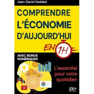 Haddad, Jean-David Comprendre l'économie d'aujourd'hui en 1h: L'essentiel pour votre quotidien (Dette publique, impôts, IA, pouvoir d'achat...) Haddad, Jean-David Comprendre l'économie d'aujourd'hui en 1h: L'essentiel pour votre quotidien (Dette publique, impôts, IA, pouvoir d'achat...)