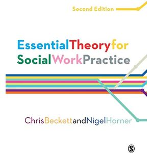 Chris Beckett Essential Theory for Social Work Practice Chris Beckett Essential Theory for Social Work Practice