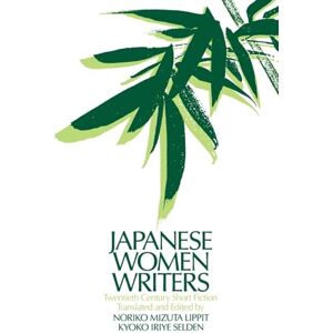 Lippit, Noriko Mizuta Japanese Women Writers: Twentieth Century Short Fiction (Japan in the Modern World (Paperback)) Lippit, Noriko Mizuta Japanese Women Writers: Twentieth Century Short Fiction (Japan in the Modern World (Paperback))