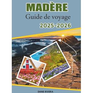RIVERA, DANE MADÈRE Guide de voyage 2025-2026: Piscines volcaniques, routes côtières et villages à flanc de falaise avec baignade et détente pittoresque RIVERA, DANE MADÈRE Guide de voyage 2025-2026: Piscines volcaniques, routes côtières et villages à flanc de falaise avec baignade et détente pittoresque