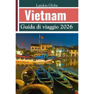 Globe, Landon Vietnam Guida di viaggio 2026 Globe, Landon Vietnam Guida di viaggio 2026