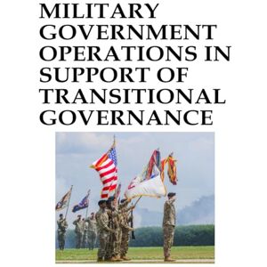 Headquarters, Department of the Army Military Government Operations in Support of Transitional Governance: ATP 3-57.40 June 2025 Headquarters, Department of the Army Military Government Operations in Support of Transitional Governance: ATP 3-57.40 June 2025