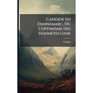 Candide En Dannemarc, Ou L'optimisme Des HonnÃates Gens Candide En Dannemarc, Ou L'optimisme Des HonnÃates Gens