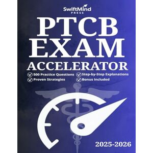 Morgan, Casey PTCB Exam Accelerator: The Ultimate Study Guide to Fast-Track Your Success with 500 Practice Questions, Proven Strategies, and Step-by-Step Explanations Morgan, Casey PTCB Exam Accelerator: The Ultimate Study Guide to Fast-Track Your Success with 500 Practice Questions, Proven Strategies, and Step-by-Step Explanations