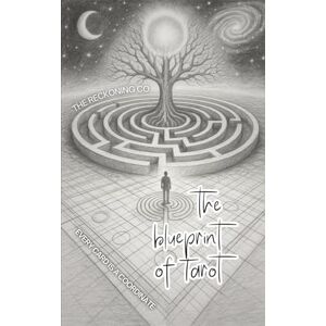 Kester, Ashley The Blueprint of Tarot: Every Card is a Coordinate Kester, Ashley The Blueprint of Tarot: Every Card is a Coordinate