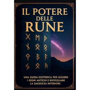 Elding, Markus Il potere delle rune: Una guida esoterica per leggere i segni antichi e risvegliare la saggezza interiore Elding, Markus Il potere delle rune: Una guida esoterica per leggere i segni antichi e risvegliare la saggezza interiore