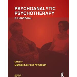 Psychoanalytic Psychotherapy: A Handbook (The EFPP Monograph Series) Psychoanalytic Psychotherapy: A Handbook (The EFPP Monograph Series)