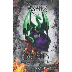 Trosper, A D Ashes and Spirits: Volume 3 (Dragon's Call Series) Trosper, A D Ashes and Spirits: Volume 3 (Dragon's Call Series)