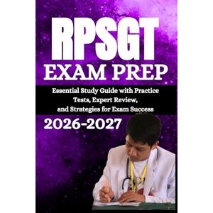 DASHENYI, ALVARO T. RPSGT Exam Prep 2026-2027:: Essential Study Guide with Practice Tests, Expert Review, and Strategies for Exam Success DASHENYI, ALVARO T. RPSGT Exam Prep 2026-2027:: Essential Study Guide with Practice Tests, Expert Review, and Strategies for Exam Success