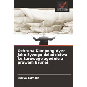 Taimour, Suniya Ochrona Kampong Ayer jako żywego dziedzictwa kulturowego zgodnie z prawem Brunei Taimour, Suniya Ochrona Kampong Ayer jako żywego dziedzictwa kulturowego zgodnie z prawem Brunei