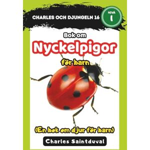 Saintduval, Charles Charles och djungeln 16: Bok om nyckelpigor för barn (En bok om djur för barn) Saintduval, Charles Charles och djungeln 16: Bok om nyckelpigor för barn (En bok om djur för barn)