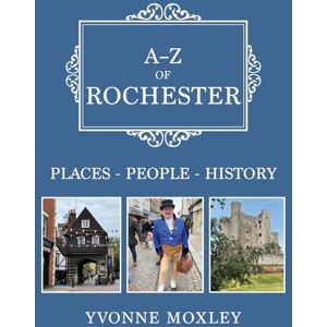 Moxley, Yvonne A-Z of Rochester: Places-People-History Moxley, Yvonne A-Z of Rochester: Places-People-History
