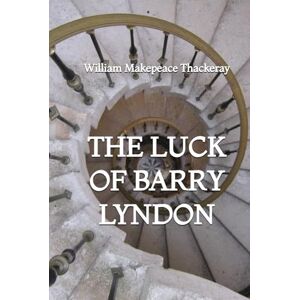 Thackeray, William Makepeace The Luck of Barry Lyndon Thackeray, William Makepeace The Luck of Barry Lyndon