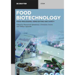 Food Biotechnology: Food Processing, Gene Editing and Safety (De Gruyter STEM) Food Biotechnology: Food Processing, Gene Editing and Safety (De Gruyter STEM)
