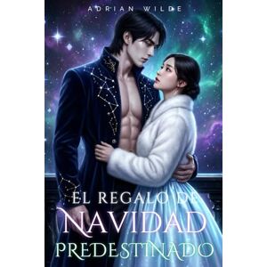 Wilde, Adrian El Regalo de Navidad Predestinado (Romance oscuro de Adrian Wilde) Wilde, Adrian El Regalo de Navidad Predestinado (Romance oscuro de Adrian Wilde)