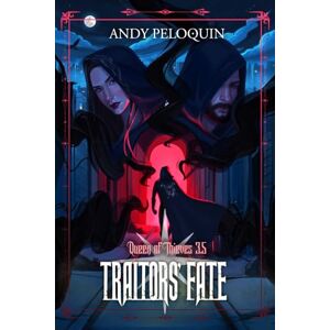 Peloquin, Andy Traitors' Fate: A Queen of Thieves Epic Fantasy Novel Peloquin, Andy Traitors' Fate: A Queen of Thieves Epic Fantasy Novel