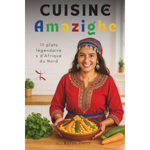 Darcy, Rayan Cuisine Amazighe: 10 plats légendaires d’Afrique du Nord (La Série Amazighe : Histoire, Culture et Héritage) Darcy, Rayan Cuisine Amazighe: 10 plats légendaires d’Afrique du Nord (La Série Amazighe : Histoire, Culture et Héritage)