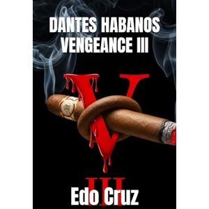 Cruz, Edo DANTES HABANOS VENGEANCE III Cruz, Edo DANTES HABANOS VENGEANCE III