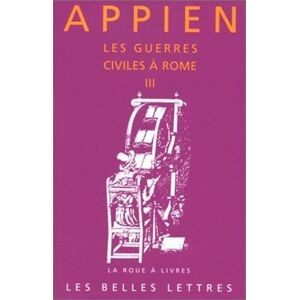 Appien Les Guerres Civiles a Rome Livre III: 40 (La Roue a Livres) Appien Les Guerres Civiles a Rome Livre III: 40 (La Roue a Livres)