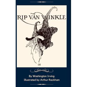 Irving, Washington Rip Van Winkle: A Classic American Tale Irving, Washington Rip Van Winkle: A Classic American Tale