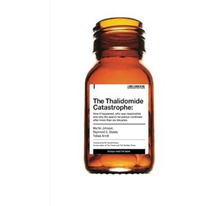 Johnson, Martin The Thalidomide Catastrophe: How it happened, who was responsible and why the search for justice continues after more than six decades Johnson, Martin The Thalidomide Catastrophe: How it happened, who was responsible and why the search for justice continues after more than six decades